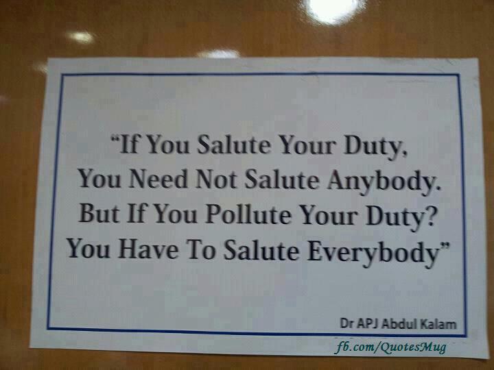 If u salute your duty you need not to  Best Quotes