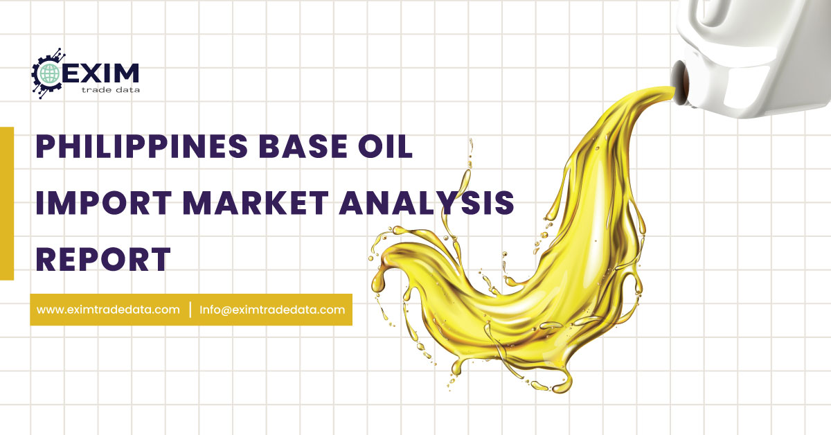 Philippines Base Oil Import Export Data