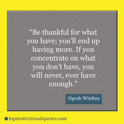 Positive Saying - be thankf for what you have by oprah winfrey - positive thinking quotes