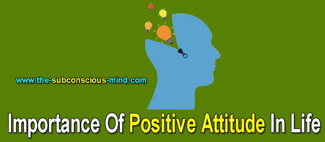 What is Positive Attitude, Importance Of Positive Attitude In Life, What is Attitude,