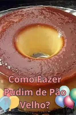 Como Fazer Pudim de Pão Velho?