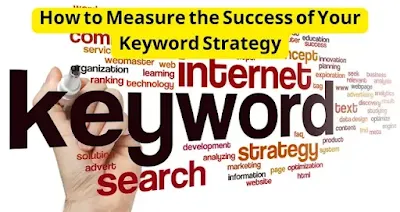 How to Measure the Success of Your Keyword Strategy