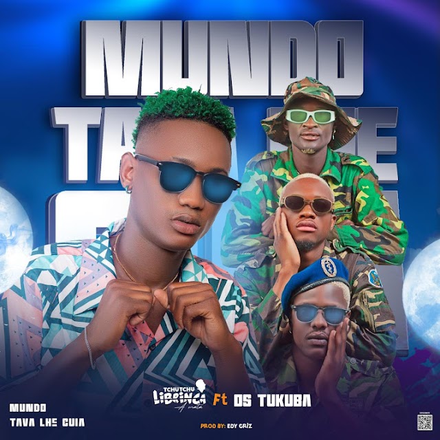 Tchutchu Librinca feat. Os Tukuba - Mundo Tava Lhe Cuia (Kuduro) (Prod. Eidy Chris) | Download Mp3 Fula News