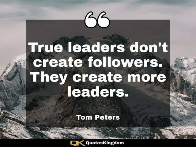 True leader quote. Inspiring leadership quote. True leaders don't create followers. They create ...