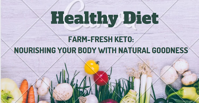 Farm-Fresh Keto Nourishing Your Body with Natural Goodness