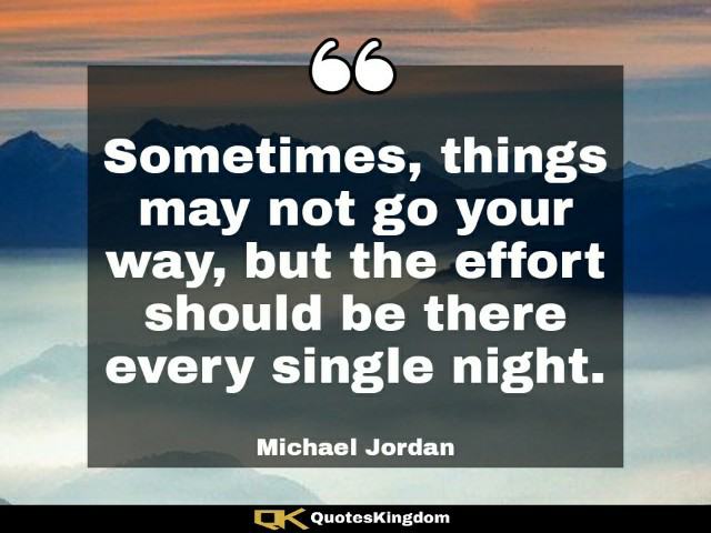 Michael Jordan motivational quote. Michael Jordan inspirational quote. Sometimes, things may not ...