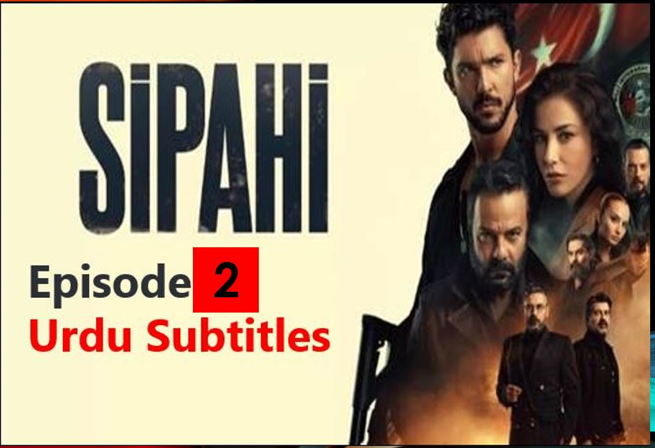 Recent,Sipahi,Sipahi Episode 2 With Urdu Subtitles,Sipahi Episode 2 Urdu Subtitles,Sipahi Episode 2 in Urdu Subtitles,