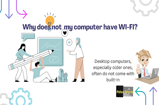 Why doesn't my computer have Wi- Fi?