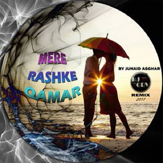 2017-Mere-Rashke-Qamar-Remix-Junaid-Asghar-DJ GRV