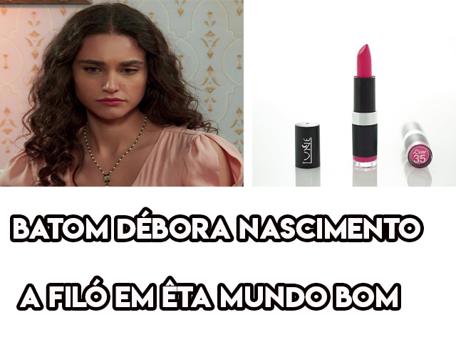 O batom  rosa da Débora Nascimento, a Filó em Êta Mundo Bom