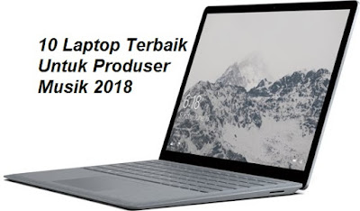 10 Laptop Terbaik Untuk Produser Musik 2020