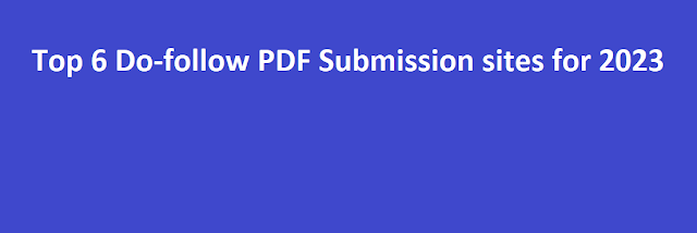 Top 6 Do-follow PDF Submission sites for 2023