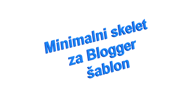 Minimalni skelet za Blogger šablon