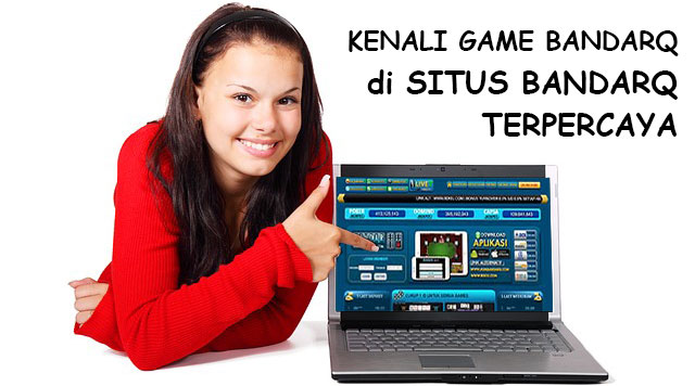 mengenali permainan bandarq di situs bandarq online terpercaya