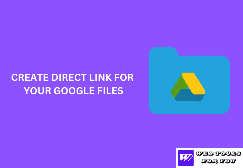Create Direct Link For Your Google Files
