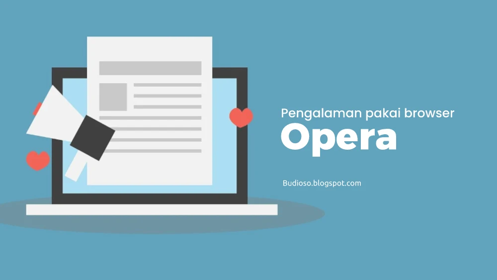 Pengalaman pakai browser peramban Opera - Budioso.blogspot.com