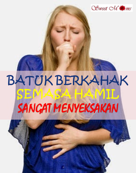 Cara Mudah Hilangkan Batuk Berkahak Semasa Hamil  * SWEET 