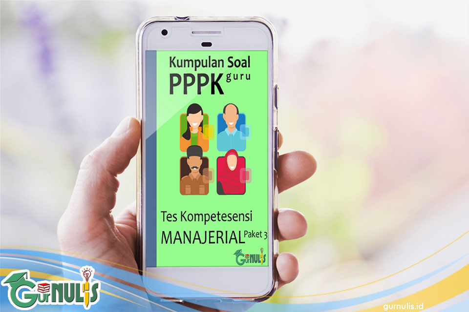 Kumpulan Soal PPPK Guru - Tes Manajerial Paket 3 - Gurnulis