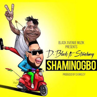 D-Black - Shaminogbo ft. StoneBwoy 
