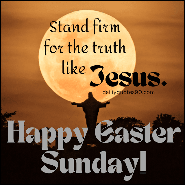 stand firm, Best Easter Sunday Quotes| Easter Sunday| Easter Sunday Celebration.