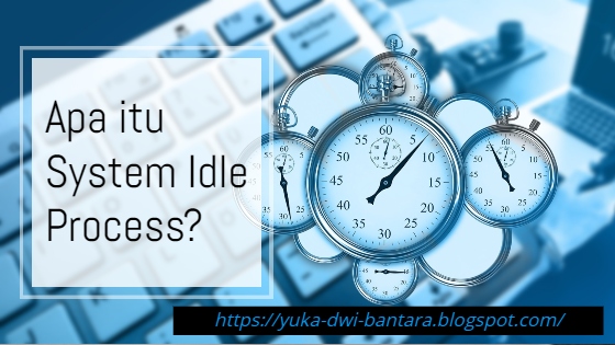 Apa itu System Idle Process??