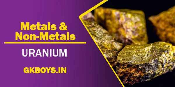 Metals & Non Metals | Uranium | GK Boys