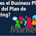 ¿Que es el Business PLan dentro del Plan de Marketing?