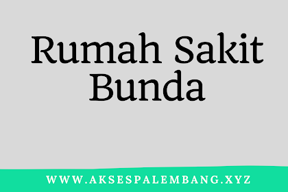 Lowongan Rumah Sakit Bunda Palembang Februari 2018