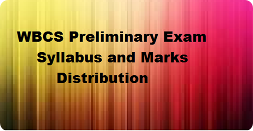 WBCS Preliminary Exam Syllabus and Marks Distribution
