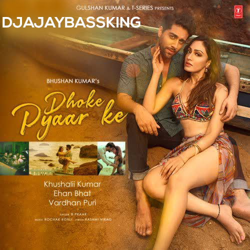 Ye Dhokhe Pyar Ke Dhoke Dj Remix B Praak Mp3 Song- Dj Ajay Nanpara