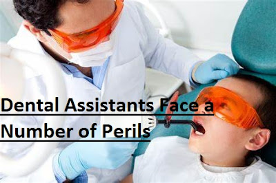 Dental Assistants Face a Number of Perils