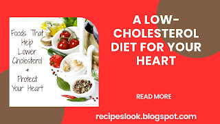 A low cholesterol diet for your heart