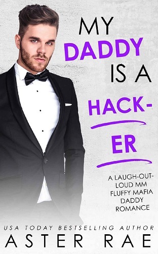 My Daddy Is A Hacker – Aster Rae