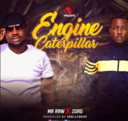 Music: Engine Caterpillar - Mr Raw Ft  Zoro [Throwback song]