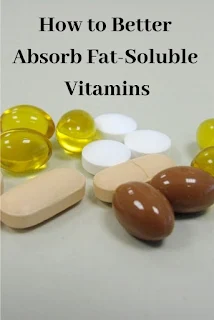 How to Better Absorb Fat-Soluble Vitamins