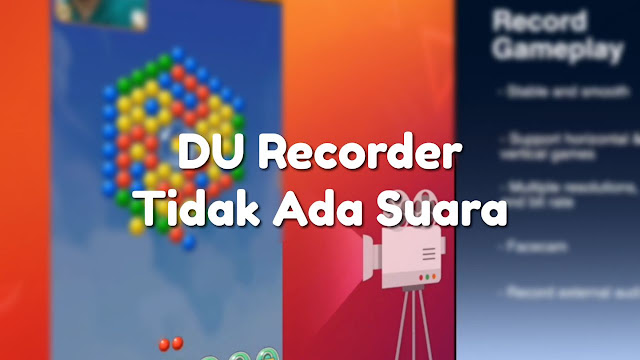  DU Recorder adalah aplikasi perekam layar yang sangat terkenal dalam fitur merekam layarn Cara Mengatasi DU Recorder Gagal Rekam Suara