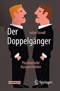 Der Doppelgänger: Psychiatrische Kurzgeschichten