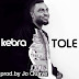 NEW RELEASE: Kebra- Tole (prod by Jo-Quaye)