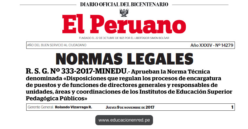 R. S. G. Nº 333-2017-MINEDU - Aprueban la Norma Técnica denominada «Disposiciones que regulan los procesos de encargatura de puestos y de funciones de directores generales y responsables de unidades, áreas y coordinaciones de los Institutos de Educación Superior Pedagógica Públicos» www.minedu.gob.pe