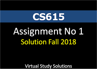 CS615 Assignment No 1 Solution and Discussion Fall 2018