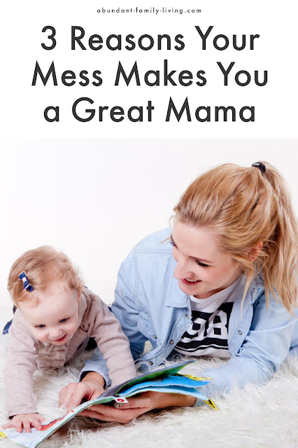 3 Reasons Your Mess Makes You a Great Mama
