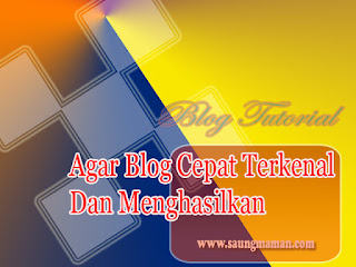 Agar Blog Cepat Terkenal Dan Menghasilkan