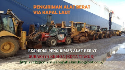 JASA EXPEDISI PENGIRIMAN PENGANGKUTAN TRANSPORTASI ALAT BERAT SURABAYA KE MOA (KOTA TIAKUR) MURAH