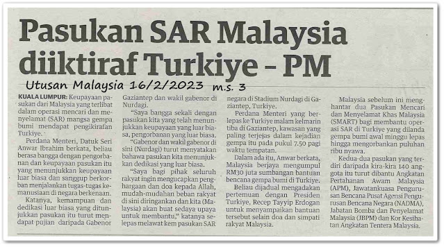 Pasukan SAR Malaysia diiktiraf Turkiye ; PM - Keratan akhbar Utusan Malaysia 16 Februari 2023