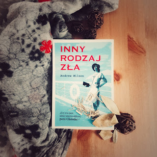 'Inny rodzaj zła' Andrew Wilson (przełożyła: Beata Hrycak)