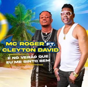 BAIXAR MP3 | Mc Roger - É No Verão Onde Me Sinto Bem (feat. Cleyton David) | 2021