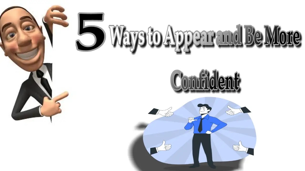 5 Ways to Appear and Be More Confident