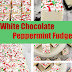 LEARN HOW TO MAKE WHITE CHOCOLATE PEPPERMINT FUDGE
