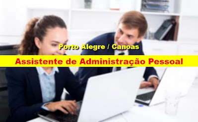 Vaga para Assistente de Administração Pessoal em Porto Alegre ou Canoas