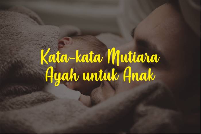 Kasih Sayang 55 Kata kata  Mutiara Ayah untuk Anak  